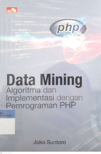 Data mining: Algoritma dan implementasi dengan pemrograman PHP