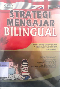 Strategi Mengajar Bilingual : Metode Praktis Mempersiapkan Pengajaran Kelas Dua Bahasa Pada Sekolah Nasional dan Internasional