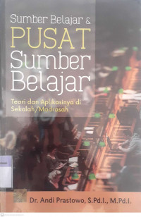 Sumber Belajar & Pusat Sumber Belajar Teori dan Aplikasinya di Sekolah /Madrasah