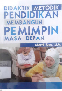 Didaktik metodik pendidikan membangun pemimpin masa depan