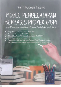 Model pembelajaran berbasis proyek (PBP): Dan penerapannyadalam proses pemebelajaran di kelas