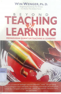 Beyond Theaching & Learning Memadukan Quantum Teaching & Learning : Memadukan Quantum Teaching & Learning