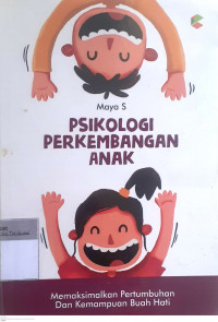 Psikologi perkembangan anak: Memaksimalkan kemampuan buah hati