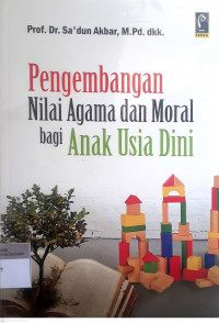 Pengembangan nilai agama dan moral bagi anak usia dini