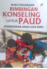 Buku pegangan: bimbingan konseling untuk paud (pendidikan anak usia dini)