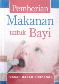 Pemberian makanan untuk bayi: Dasar-dasar fisiologi