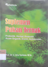 Suplemen pakan ternak: Probiotik, Herbal, Prebiotik, Asam Organik, Enzim, Antioksidan