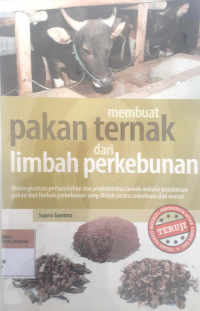 Membuat pakan ternak dan unggas dari limbah peternakan