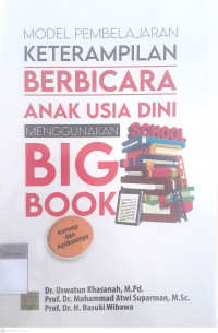 Model pembelajaran keterampilan berbicara anak usia dini menggunakan big book; konsep dan aplikasinya