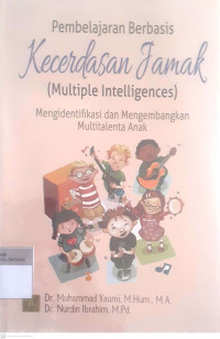 Pembelajaran berbasis kecerdasan jamak (multiple intelligences) mengidentfikasi dan mengembangan multitalenta anak