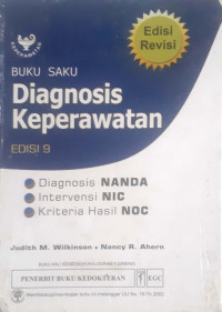 Buku saku diagnosis keperawatan: Diagnosis NANDA, intervensi NIC, kriteria hasil NOC