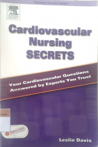 Cardivascular nursing secrets: your cardiovascular question answered by experts you trust