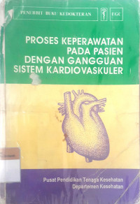 Proses keperawatan pada pasien dengan gangguan sistem kardiovaskuler