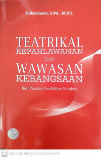 Teatrikal kepahlawanan dan wawasan kebangsaan: best practice pendidikan karakter