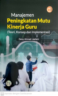 Manajemen peningkatan mutu kinerja guru (teori, konsep dan implementasi)