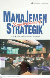 Manajemen Komprehensif Strategik: untuk Mahasiswa dan Praktisi