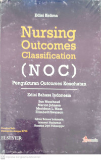 Nursing outcomes classification (NOC): Pengukuran outcomes kesehatan edisi bahasa Indonesia