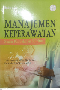 Buku ajar manajemen keperawatan suatu pendekatan spiritual