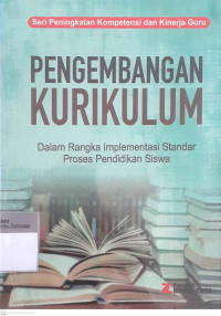 Pengembangan kurikulum: Ddalam rangka implementasi standar proses pendidikan siswa