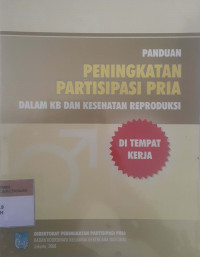 Panduan peningkatan partisipasi pria dalam kb dan kesehatan reproduksi