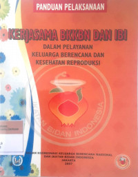 Panduan pelaksanaan  kerjasama bkkbn dan ibi dalam pelayanan keluarga berencana dan kesehatana reproduksi