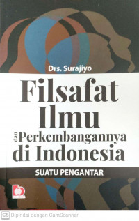 Filsafat ilmu dan perkembangannya di indonesia suatu pengantar