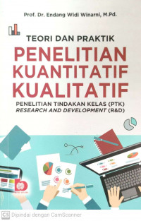 Teori dan praktik penelitian kuantitatif kualitatif: penelitian tindakan kelas (ptk), research and development (R&D)