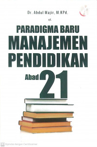 Paradigma baru manajemen pendidikan abad 21