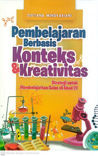 Pembelajaran berbasis konteks & kreativitas strategi untuk membelajarkan sains di abad 21