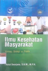 Ilmu kesehatan masyarakat; konsep, strategi dan praktik