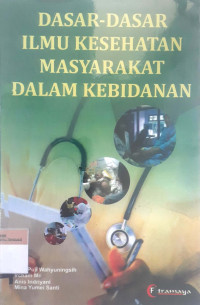 Dasar-dasar ilmu kesehatan masyarakat dalam kebidanan