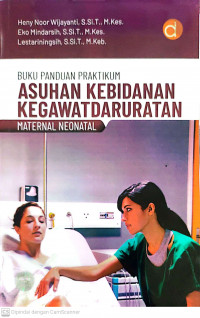 Buku panduan praktikum asuhan kebidanan kegawatdaruratan maternal neonatal