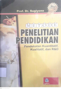 Metode penelitian pendidikan pendekatan kuantitatif, kualitatif, dan r&d