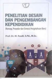 Penelitian desain dan pengembangan kependidikan (konsep, prosedur dan sintesis pengetahuan baru)