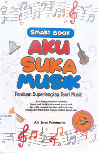 Smart book aku suka musik: Panduan superlengkap teori musik