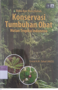 Buku ajar mata kuliah konservasi tumbuhan obat hutan tropika indonesia