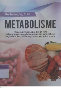 Metabolisme: buku dalam bidang pendidikan sains sebagai upaya menambah wawasan dan pengetahuan bagi pelajar sekolah menengah dan masyarakat umum