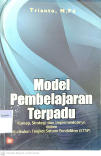 Model Pembelajaran Terpadu : Konsep, Strategi, dan Implementasinya dalam Kurikulum Tingkat Satuan Pendidikan (KTSP)