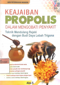 Keajaiban propolis dalam mengobati penyakit teknik mendulang rejeki dengan budi daya lebah trigiona