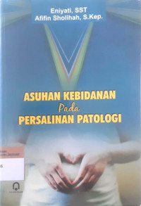 Asuhan kebidanan pada persalinan patologi