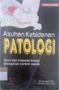 Asuhan kebidanan patologi: Teori dan tinjauan kasus dilengkapi contoh askeb