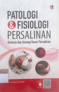 Patologi & fisiologi persalinan: Distosia dan konsep dasar persalinan