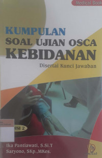 Kumpulan soal-soal ujian OSCA kebidanan: Disertai kunci jawaban