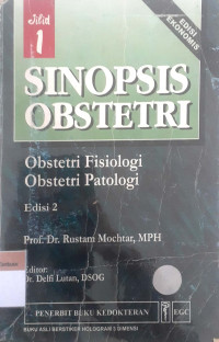 Sinopsis obstetri: Obstetri fisiologi, obstetri sosial jilid 1