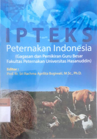 IPTEKS peternakan Indonesia: Gagasan pemikiran guru besar Fakultas Peternakan Universitas Hasanuddin