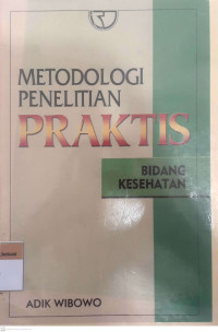 Metodologi penelitian praktis bidang kesehatan