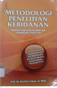 Metode penelitian kebidanan panduan penulisan protokol dan laporan hasil penelitian