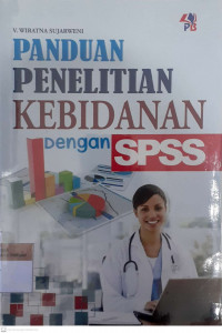 Panduan penelitian kebidanan dengan SPSS