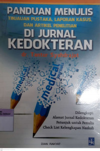 Panduan menulis tinjauan pustaka,laporan kasus,dan artikel penelitian di jurnal kedokteran