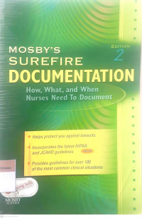 Mosby's Surefire documentation : how, what, and when nurses needto document